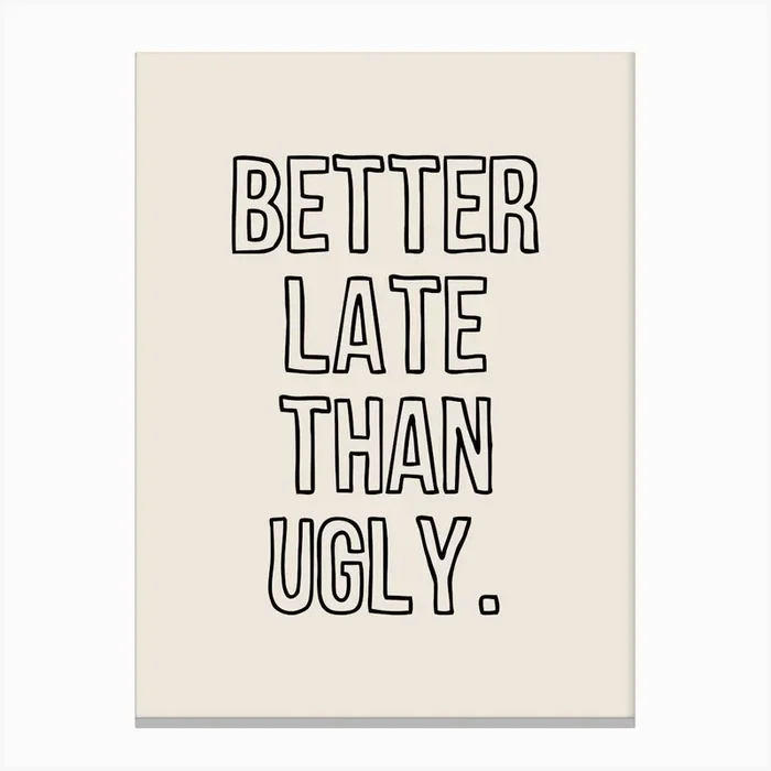 Better Late Than Ugly Canvas PrintK by KIKIANDNIM