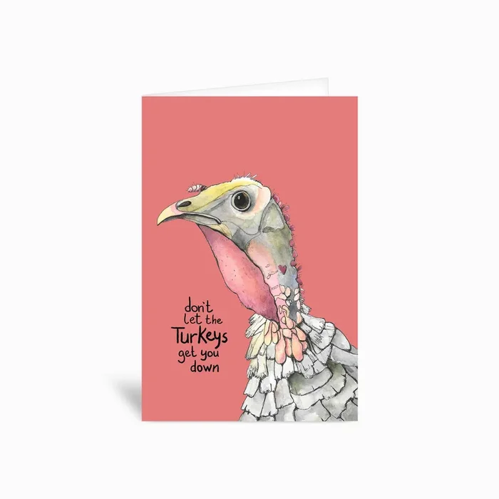 Dont Let The Turkeys Get You Down Greetings Card by Kerrie Hubbard