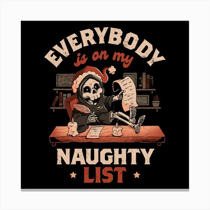Everybody is on My Naughty List – Funny Cute Sarcasm Christmas Death Grim Reaper Holiday Gift Canvas Print by Edu Ely