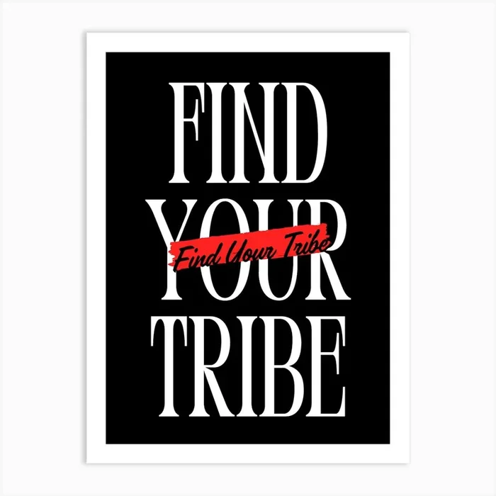 Find Your Tribe Art Print by Dreamer