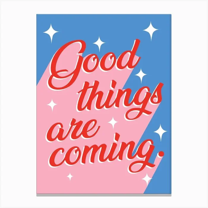 Good things are coming Canvas Print by Lucent Art Shop