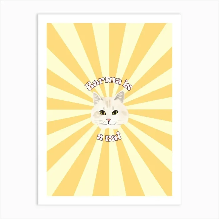 Karma Is A Cat Art Print by AST prints