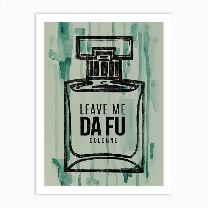 Leave Me Da Fu Cologne Art Print by Andreas Magnusson