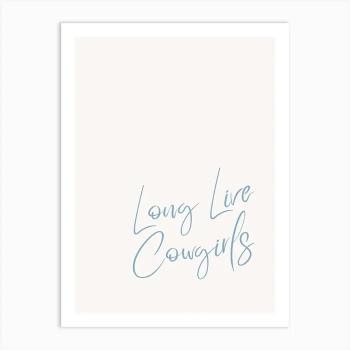 Long Live Cowgirls Blue Art Print by DecemberSeven