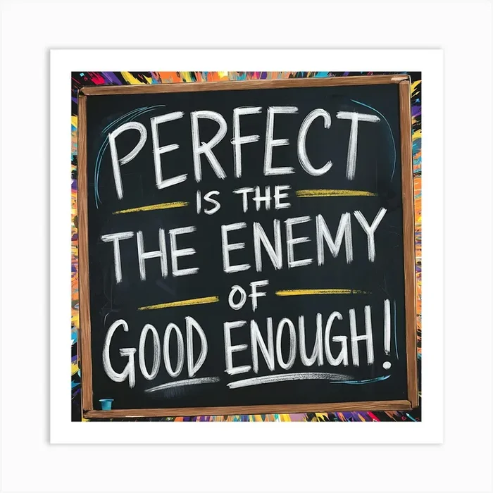 Perfect Is The Enemy Of Good Enough Art Print by GBGA Designs