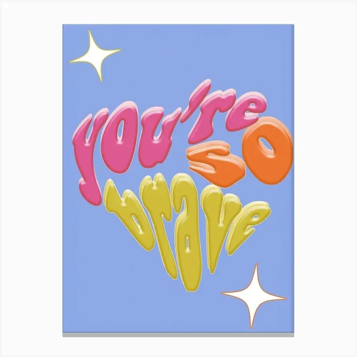 You’re So Brave Canvas Print by Maddison Ball
