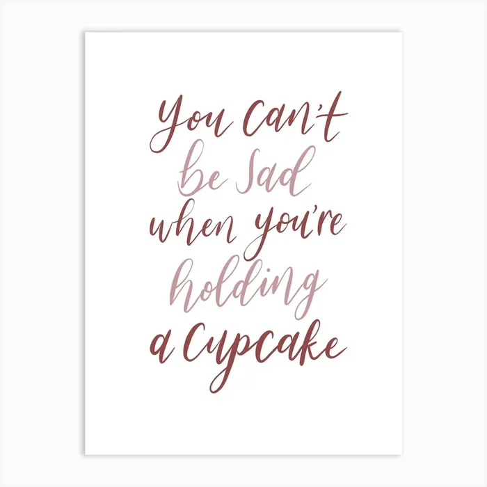 You Can’t Be Sad When Holding A Cupcake Print Art Print by Cloudy Ink Designs